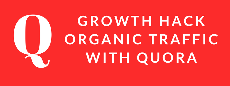 growth hack organic traffic with quora